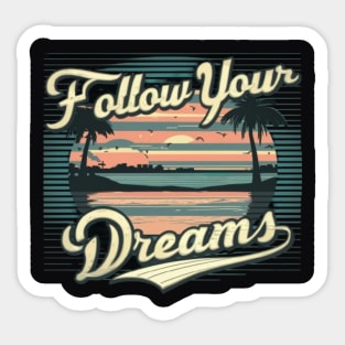 Follow Your Dreams Sticker